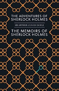 ADVENTURES OF SHERLOCK HOLMES / THE MEMOIRS OF SHERLOCK HOLMES