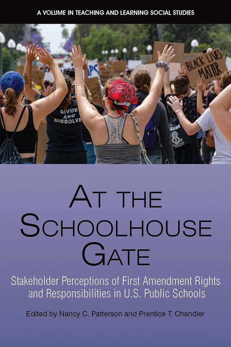 At the Schoolhouse Gate: Stakeholder Perceptions of First Amendment Rights and Responsibilities U.S. Public Schools