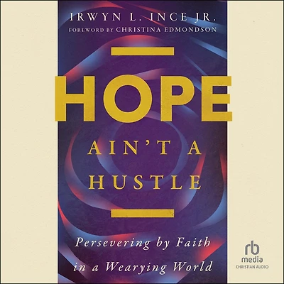 Hope Ain't a Hustle: Persevering by Faith Wearying World