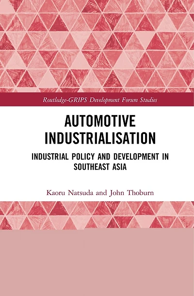 Automotive Industrialisation: Industrial Policy and Development Southeast Asia