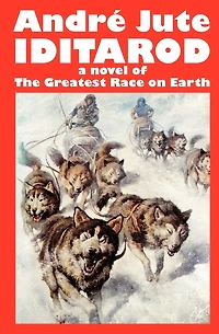 IDITAROD a novel of The Greatest Race on Earth