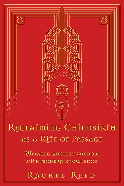 Reclaiming Childbirth As A Rite Of Passage: Weaving Ancient Wisdom With Modern Knowledge