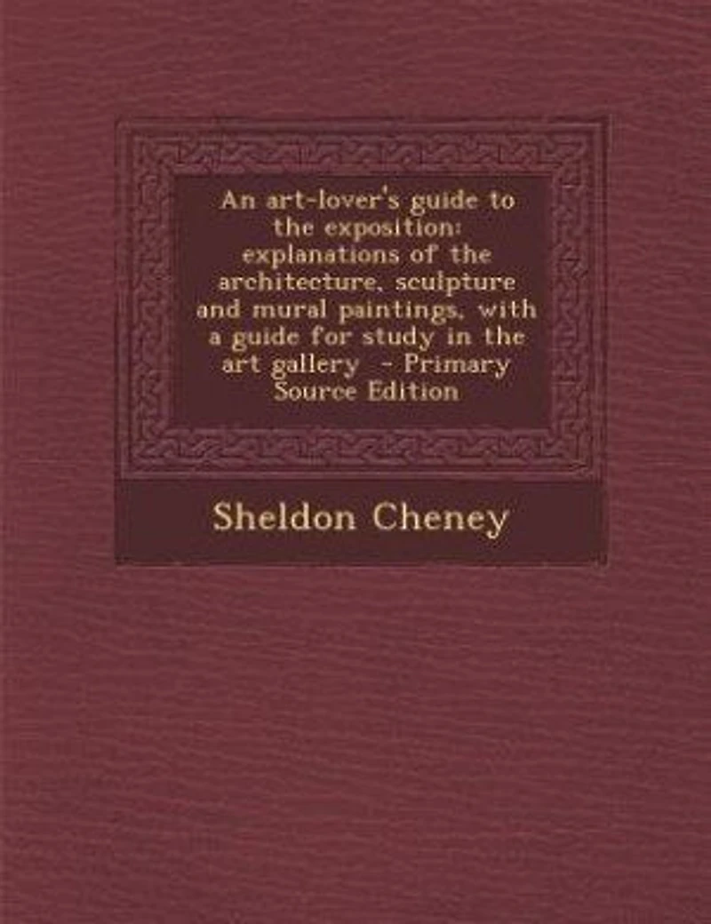 An art-lover's guide to the exposition: explanations of the architecture, sculpture and mural paintings, with a guide for study in the art