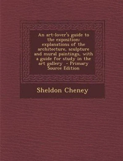 An art-lover's guide to the exposition: explanations of the architecture, sculpture and mural paintings, with a guide for study in the art