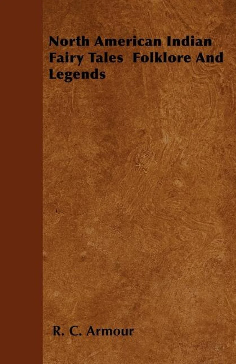 North American Indian Fairy Tales: Folklore and Legends