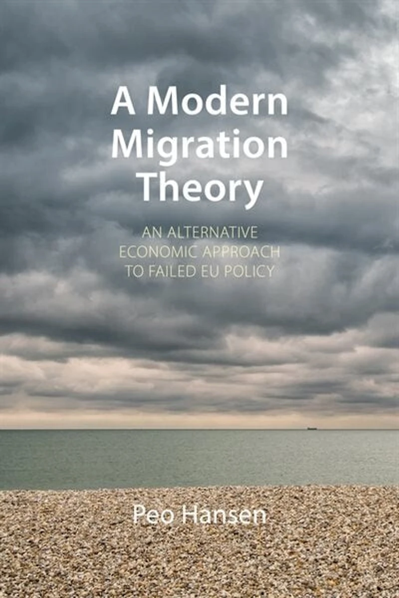 A Modern Migration Theory: An Alternative Economic Approach To Failed Eu Policy