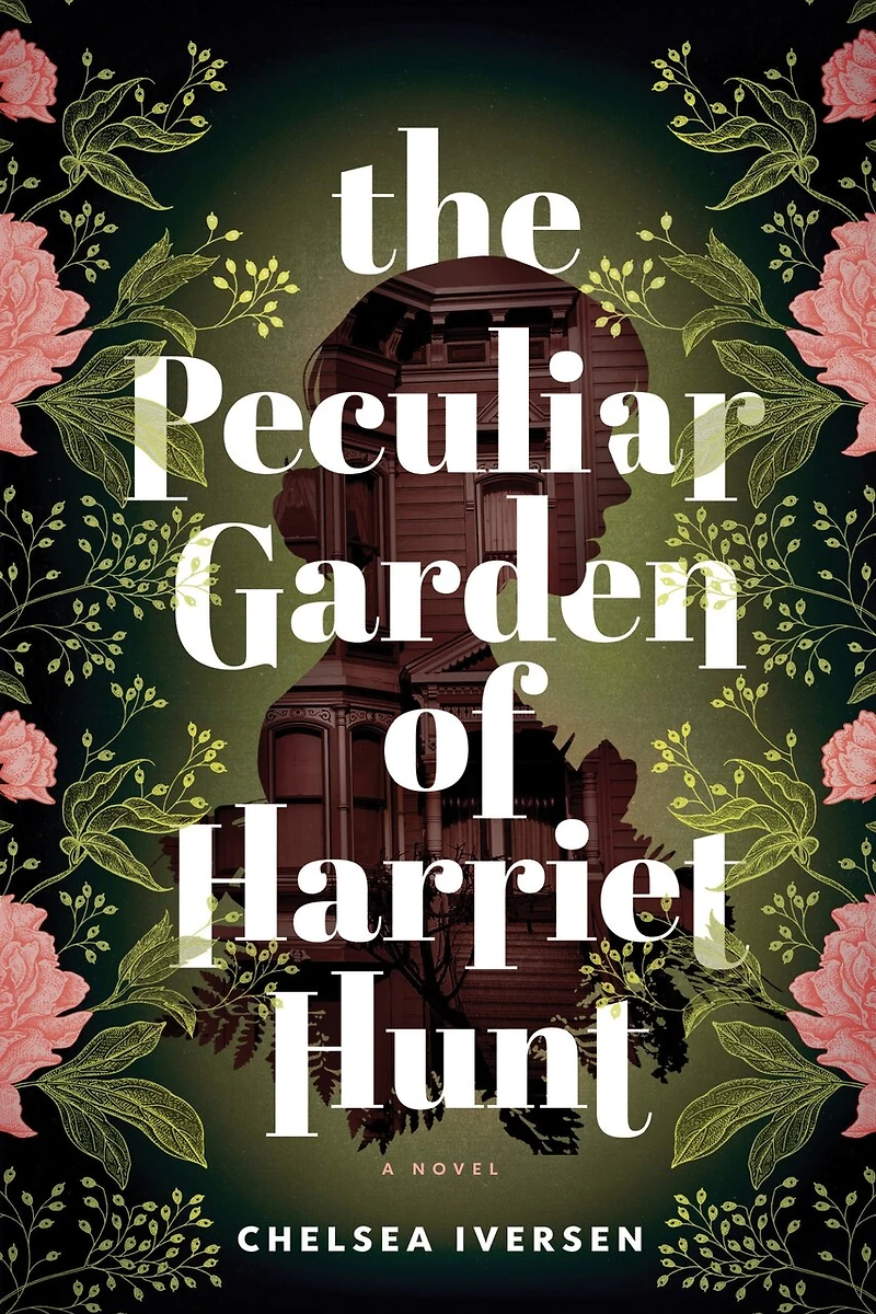 The Peculiar Garden of Harriet Hunt: A Novel