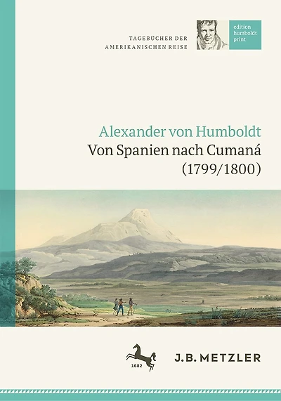 Alexander Von Humboldt: Tagebücher Der Amerikanischen Reise: Von Spanien Nach Cumaná (1799/1800)