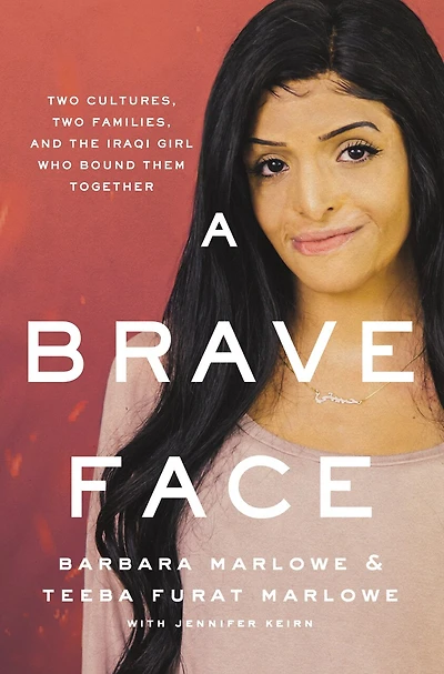 A Brave Face: Two Cultures, Families, And The Iraqi Girl Who Bound Them Together