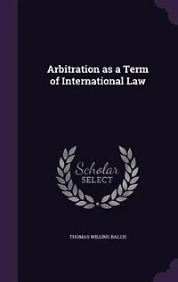 Arbitration as a Term of International Law