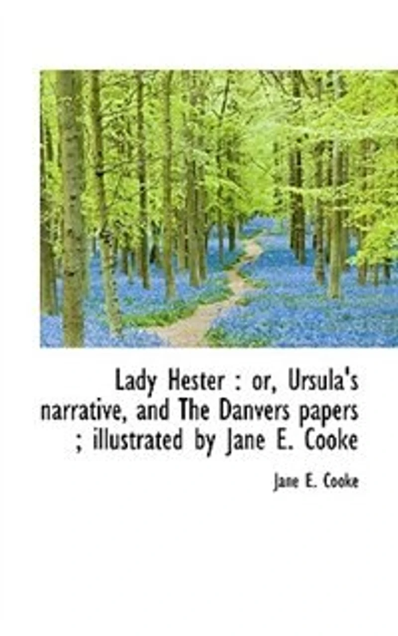 Lady Hester: Or Ursula's Narrative and the Danvers Papers (Classic Reprint)