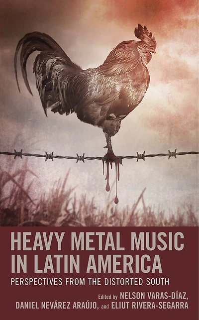 Heavy Metal Music Latin America: Perspectives from the Distorted South