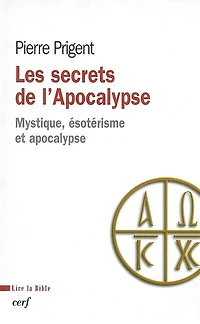 Les secrets de l'Apocalypse: mystique, ésotérisme et apocalypse