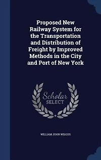 Proposed New Railway System for the Transportation and Distribution of Freight by Improved Methods City Port York