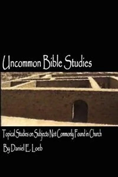 Uncommon Bible Studies - Topical Bible Studies Not Commonly Found In Church