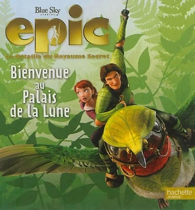 EPIC LA BATAILLE DU ROYAUME SECRET : BIENVENUE AU PALAIS DE LA LUNE