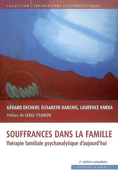 Souffrances dans la famille: thérapie familiale psychanalytique d'aujourd'hui