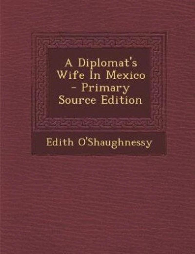 A Diplomat's Wife In Mexico - Primary Source Edition