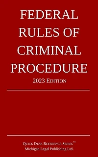 Federal Rules of Criminal Procedure; 2023 Edition