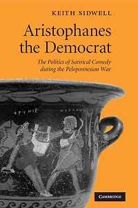 Aristophanes the Democrat: Politics of Satirical Comedy during Peloponnesian War