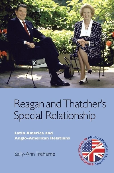 Reagan And Thatcher's Special Relationship: Latin America Anglo-american Relations
