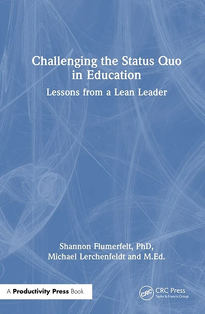 Challenging the Status Quo Education: Lessons from a Lean Leader