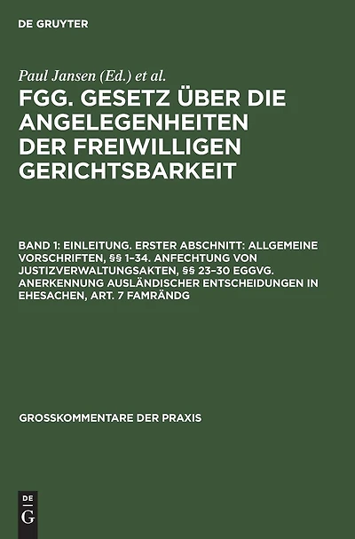 Einleitung. Erster Abschnitt: Allgemeine Vorschriften, §§ 1–34. Anfechtung von Justizverwaltungsakten, §§ 23–30 EGGVG. Anerkennung ausländischer Entscheidungen in Ehesachen, Art. 7 FamRÄndG