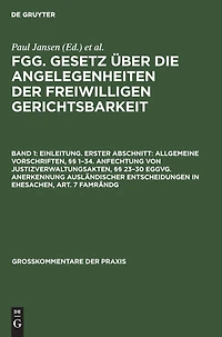 Einleitung. Erster Abschnitt: Allgemeine Vorschriften, §§ 1–34. Anfechtung von Justizverwaltungsakten, §§ 23–30 EGGVG. Anerkennung ausländischer Entscheidungen in Ehesachen, Art. 7 FamRÄndG