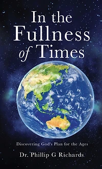 In the Fullness of Times: Discovering God's Plan for the Ages
