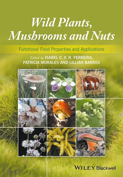Wild Plants, Mushrooms and Nuts: Functional Food Properties Applications