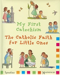 My First Catechsim: The Catholic Faith For Little Ones