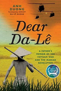 Dear Da-Lê: A Father's Memoir of the Vietnam War and Iranian Revolution