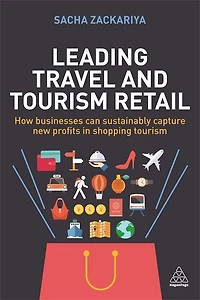 Leading Travel and Tourism Retail: How Businesses Can Sustainably Capture New Profits Shopping