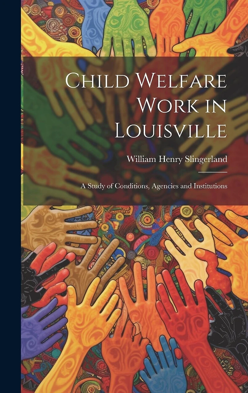Child Welfare Work in Louisville: A Study of Conditions