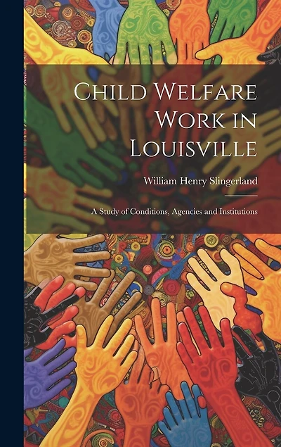 Child Welfare Work in Louisville: A Study of Conditions