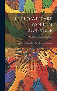 Child Welfare Work in Louisville: A Study of Conditions