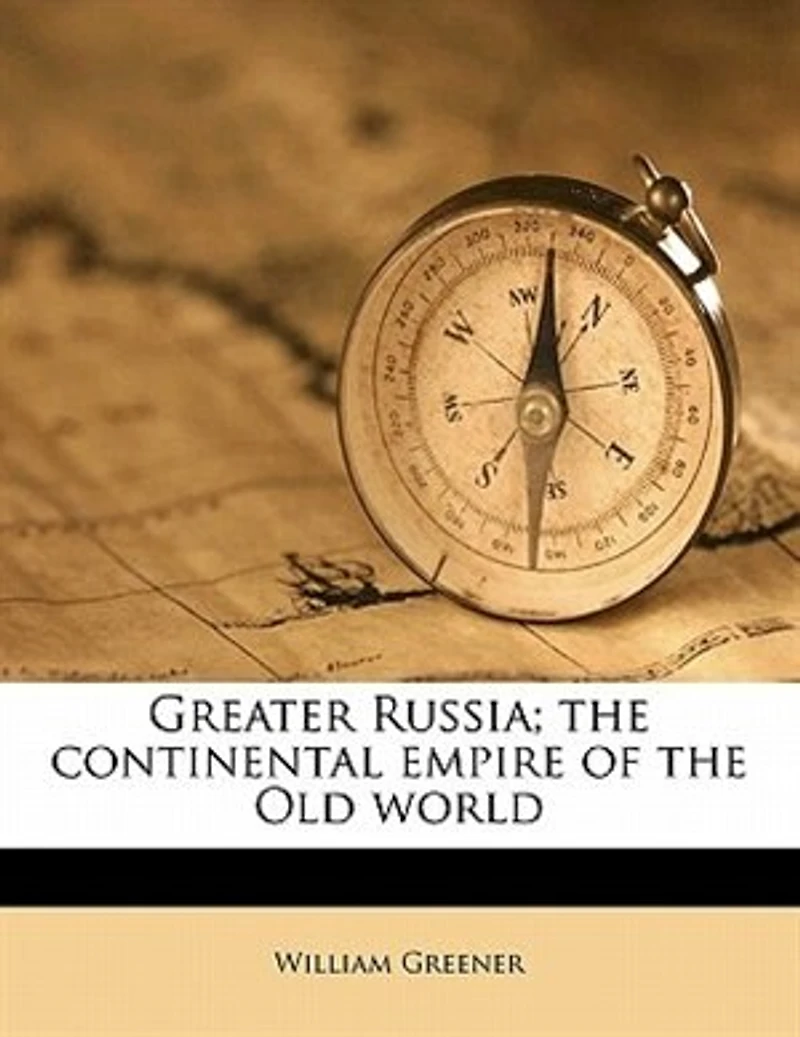 Greater Russia: the Continental Empire of Old World