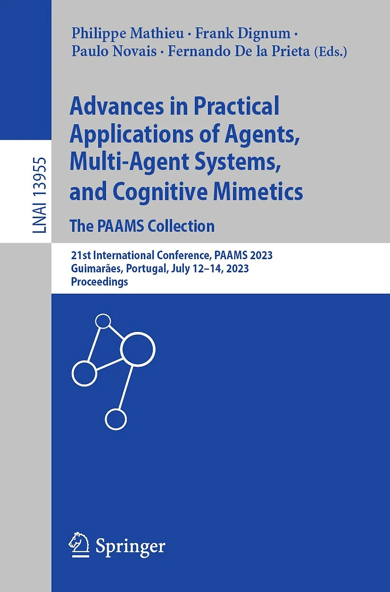 Advances Practical Applications of Agents, Multi-Agent Systems, and Cognitive Mimetics. The PAAMS Collection: 21st International Conference, 2023, Guimaraes, Portugal, July 12-14, Proceedings