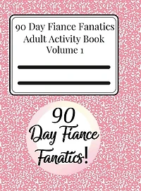 90 Day Fiance Fanatics Adult Activity Book Volume 1