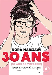 30 ans (10 ans de thérapie) : journal d'une éternelle insatisfaite: journal d'une éternelle insatisfaite