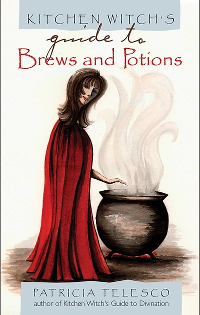 Kitchen Witch's Guide To Brews And Potions