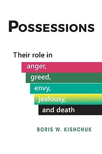 Possessions: Their role in anger, greed, envy, jealousy and death