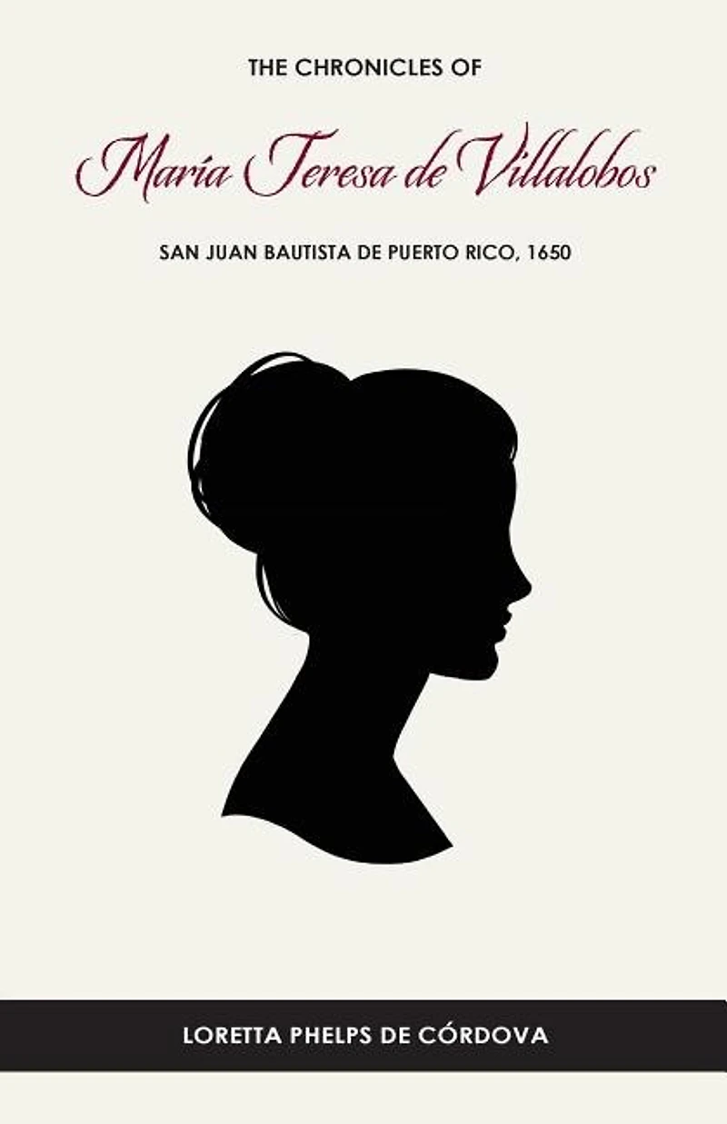 The Chronicles of María Teresa de Villalobos: San Juan Bautista de Puerto Rico, 1650