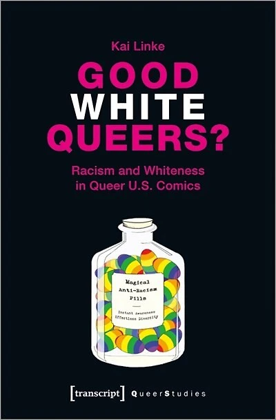 Good White Queers?: Racism and Whiteness in Queer U.S. Comics