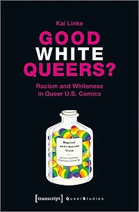 Good White Queers?: Racism and Whiteness in Queer U.S. Comics