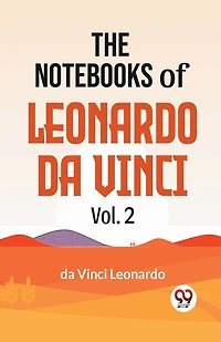 The Notebooks Of Leonardo Da Vinci Vol.2
