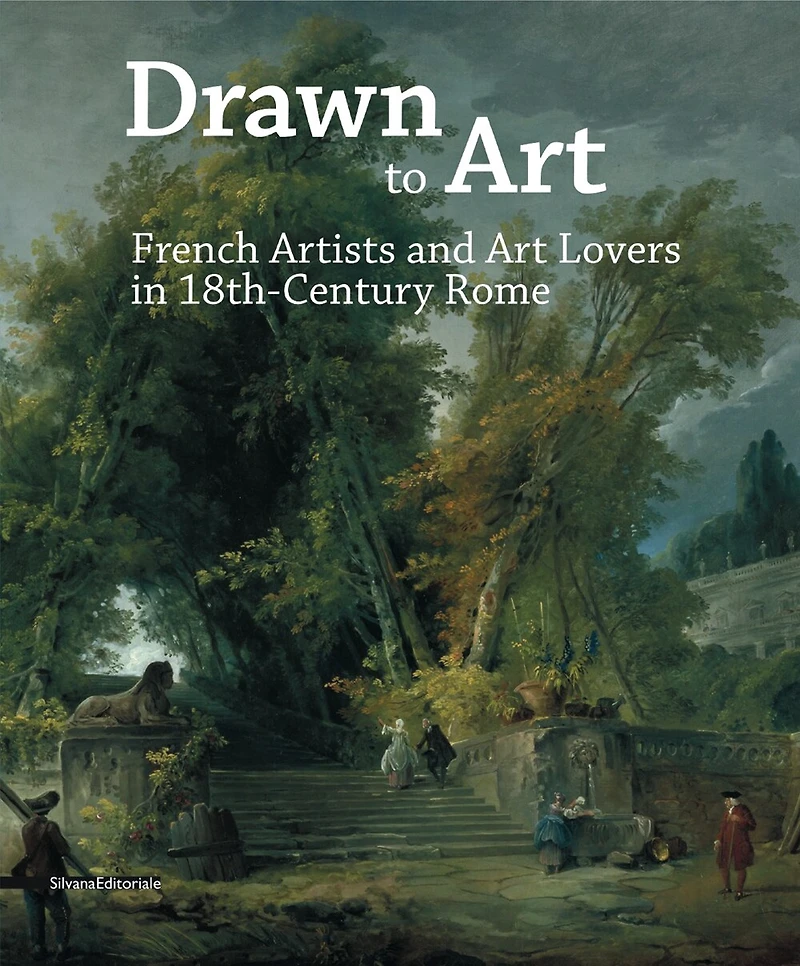 Drawn to Art: French Artists and Art Lovers in 18th Century Rome