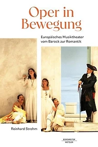 Oper in Bewegung: Europaisches Musiktheater vom Barock zur Romantik