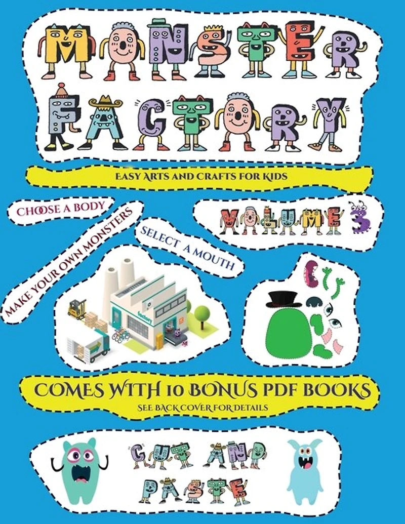 Easy Arts And Crafts For Kids (cut And Paste Monster Factory - Volume 3): This Book Comes With Collection Of Downloadable Pdf Books That Will Help Your Child Make An Excelle