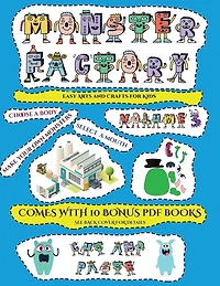 Easy Arts And Crafts For Kids (cut And Paste Monster Factory - Volume 3): This Book Comes With Collection Of Downloadable Pdf Books That Will Help Your Child Make An Excelle